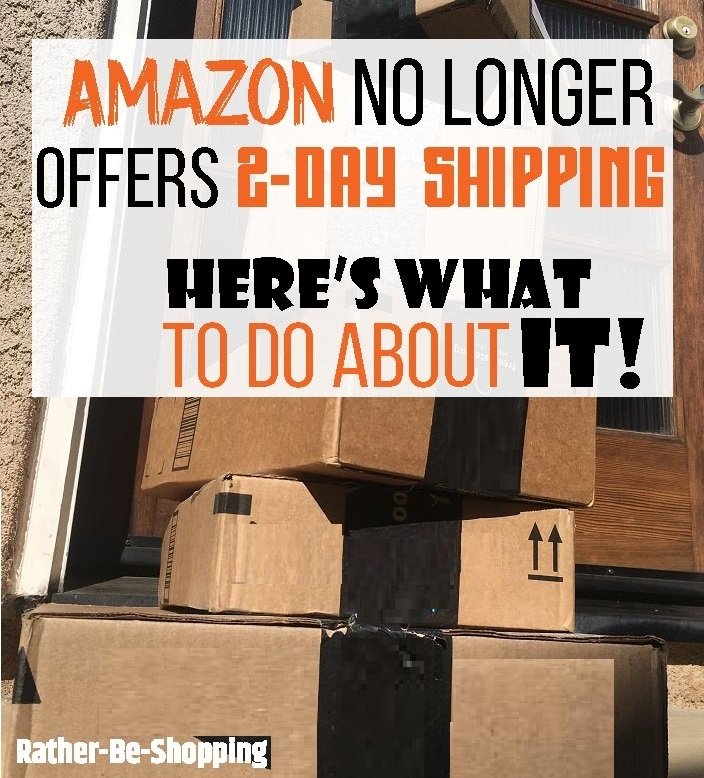 Amazon No Longer Offers 2Day Shipping...Here's What To Do About It