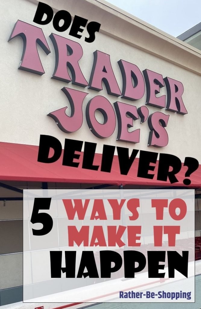 Does Trader Joe’s Offer Delivery? Easy Ways to Make It Happen